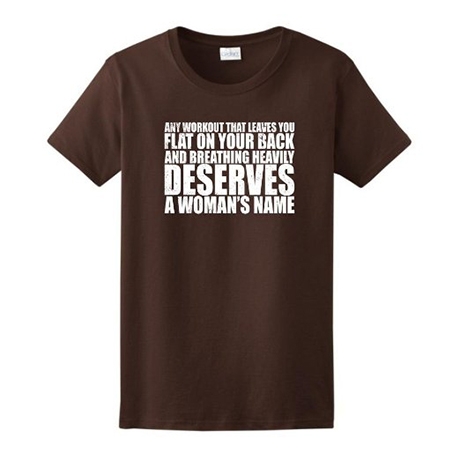 WODs Deserve a Woman's Name Ladies T-Shirt