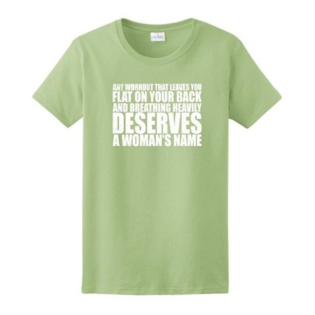 WODs Deserve a Woman's Name Ladies T-Shirt