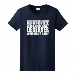 WODs Deserve a Woman's Name Ladies T-Shirt